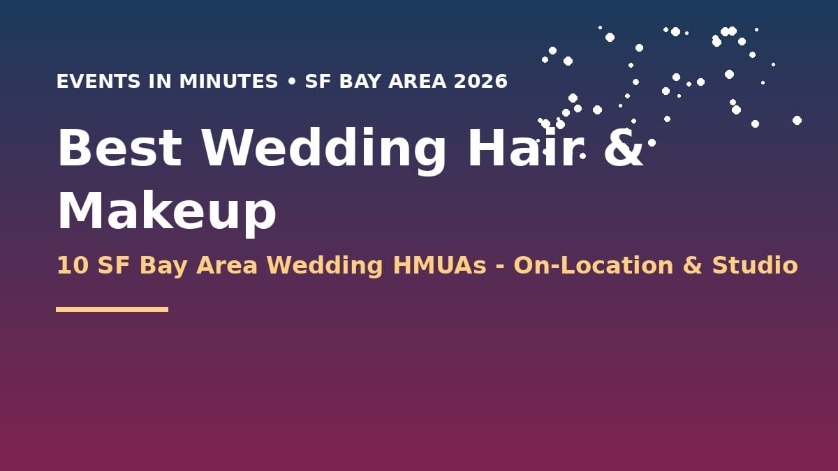 Wedding Hair And Makeup Artists in the SF Bay Area 2026