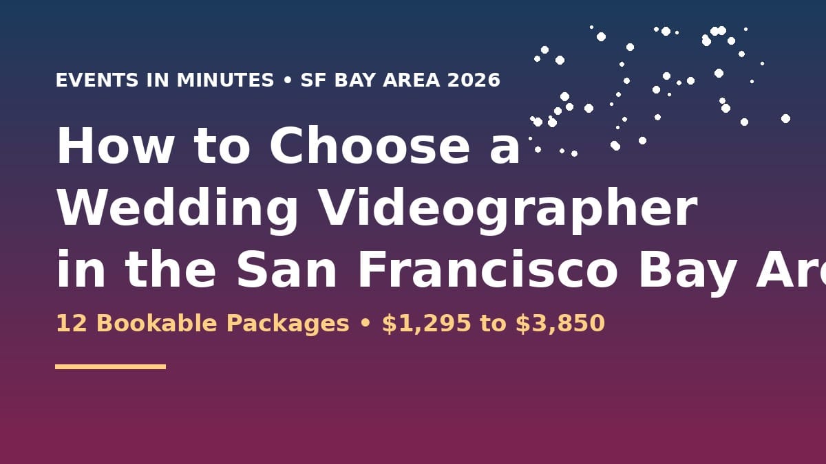 How to Choose a Wedding Videographer in the San Francisco Bay Area