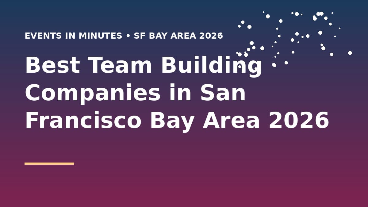 Best Team Building Companies in San Francisco Bay Area 2026