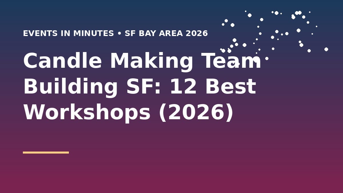 Candle Making Team Building SF: 12 Best Workshops (2026)