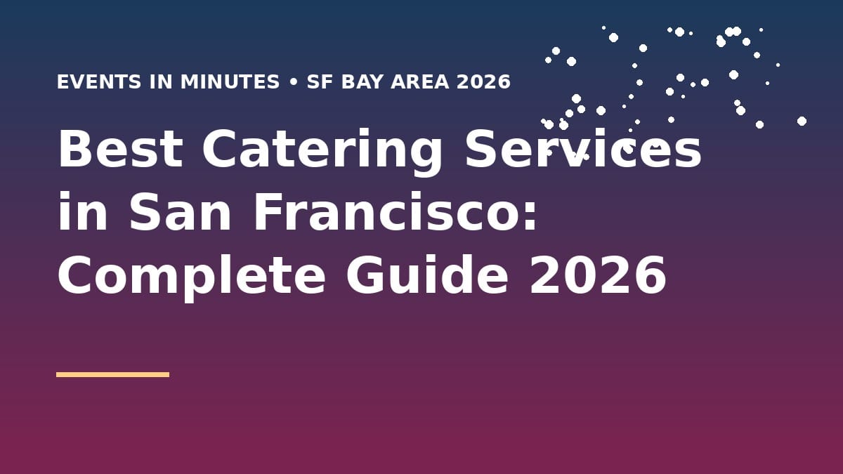 Best Catering Services in San Francisco: Complete Guide 2026
