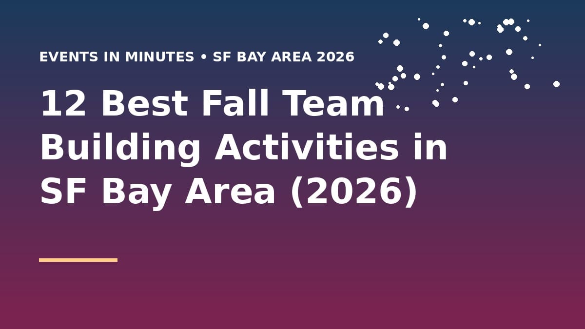 12 Best Fall Team Building Activities in SF Bay Area (2026)