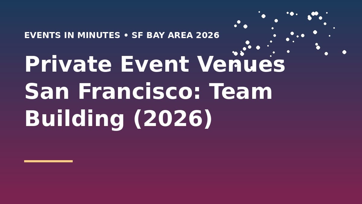 Private event venues in San Francisco for corporate team building and group events 2026