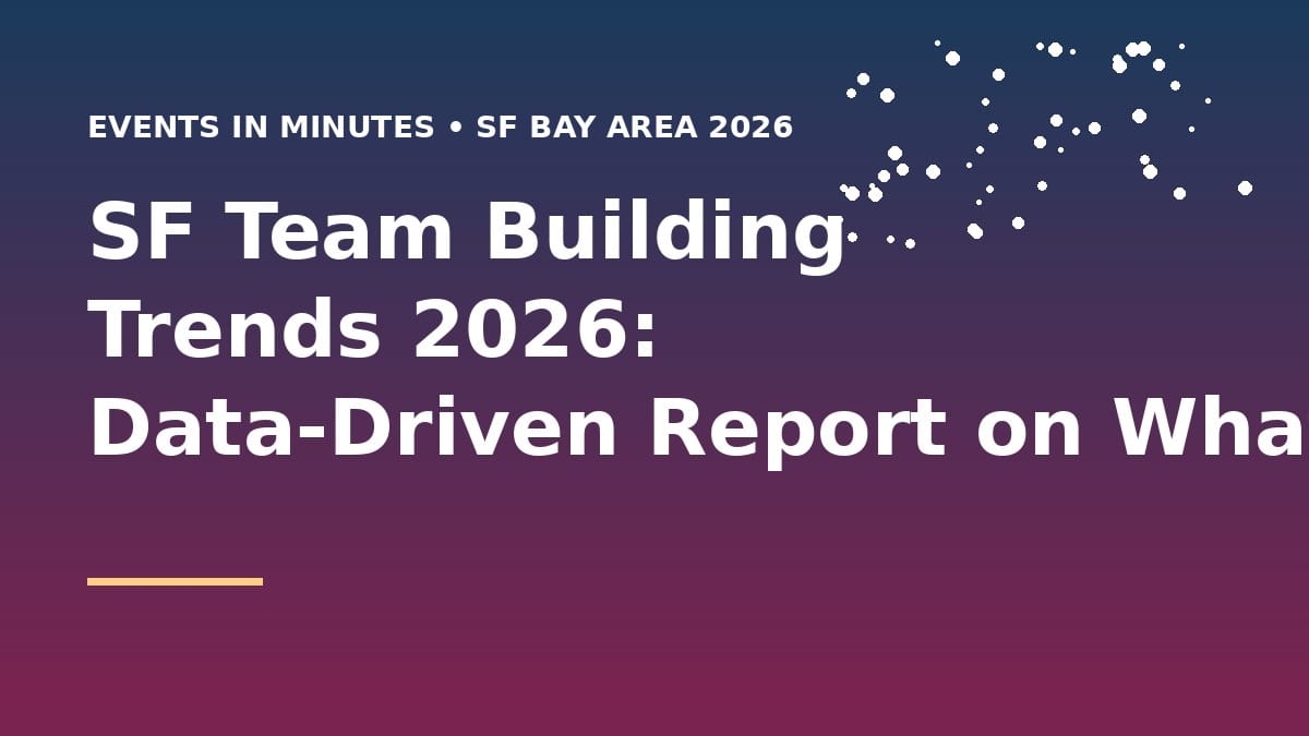 SF Team Building Trends 2026: Data-Driven Report on What's Working