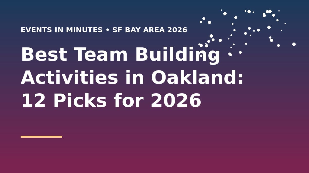 Best Team Building Activities in Oakland: 12 Picks for 2026