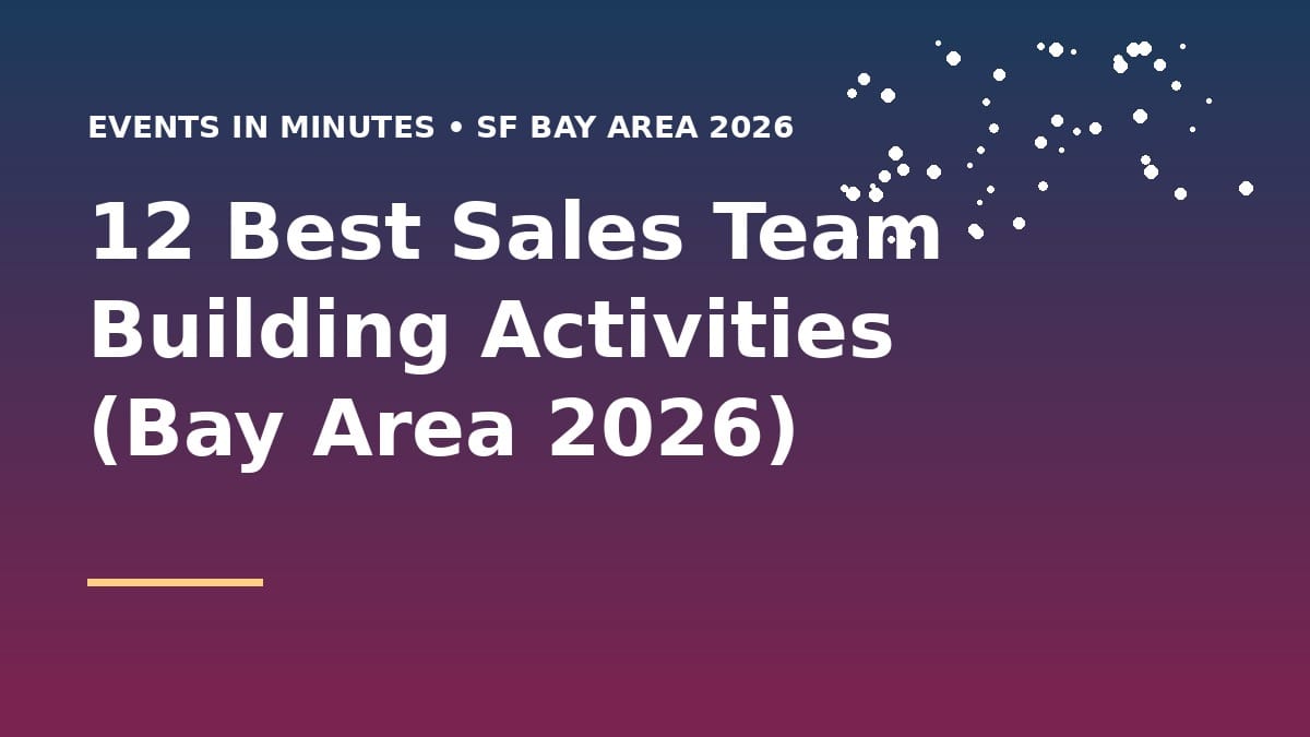 12 Best Sales Team Building Activities (Bay Area 2026)