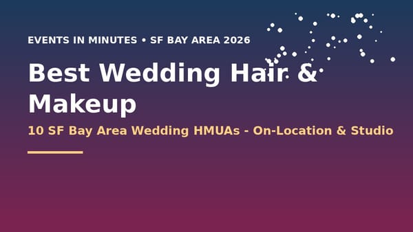Wedding Hair And Makeup Artists in the SF Bay Area 2026