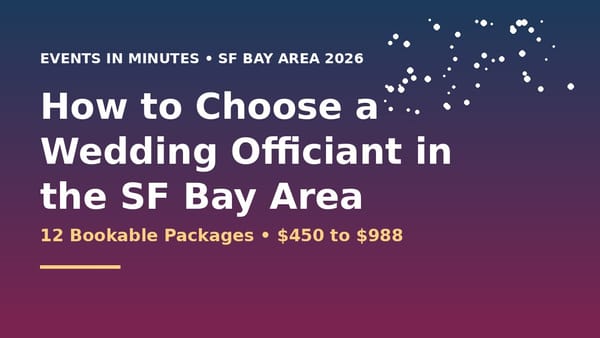 How to Choose a Wedding Officiant in the SF Bay Area