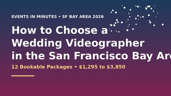 How to Choose a Wedding Videographer in the San Francisco Bay Area