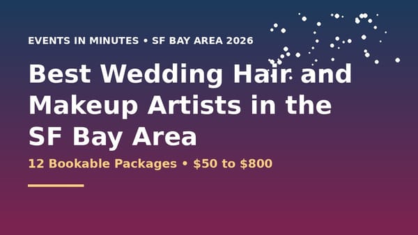 Best Wedding Hair and Makeup Artists in the SF Bay Area
