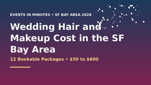 Wedding Hair and Makeup Cost in the SF Bay Area