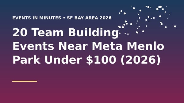 20 Team Building Events Near Meta Menlo Park Under $100 (2026)
