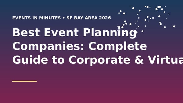 Best Event Planning Companies: Complete Guide to Corporate & Virtual Event Services