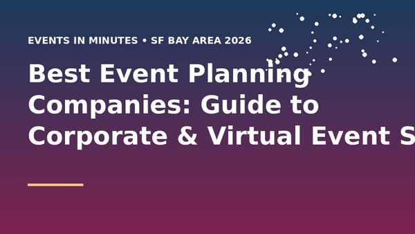 Best Event Planning Companies: Guide to Corporate & Virtual Event Services [2026]