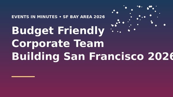 Budget Friendly Corporate Team Building San Francisco 2026