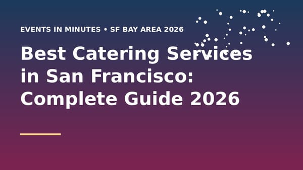 Best Catering Services in San Francisco: Complete Guide 2026