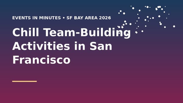 Chill Team-Building Activities in San Francisco