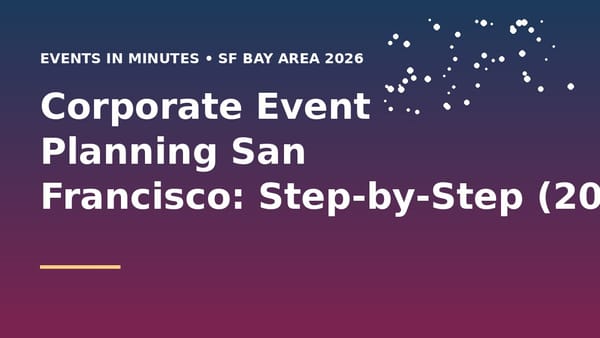 Corporate Event Planning San Francisco: Step-by-Step (2026)