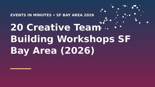 20 Creative Team Building Workshops SF Bay Area (2026)