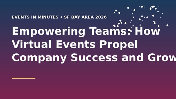 Empowering Teams: How Virtual Events Propel Company Success and Growth