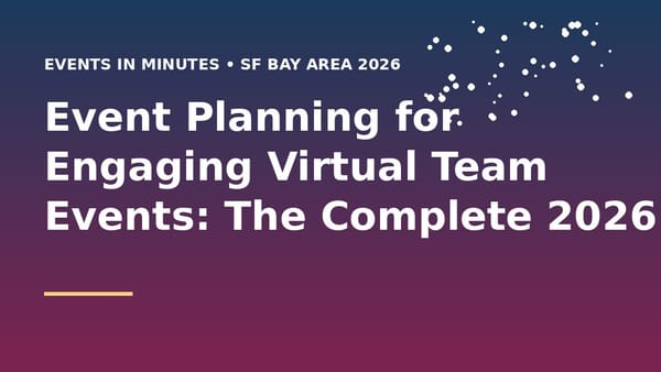 Event Planning for Engaging Virtual Team Events: The Complete 2026 Playbook