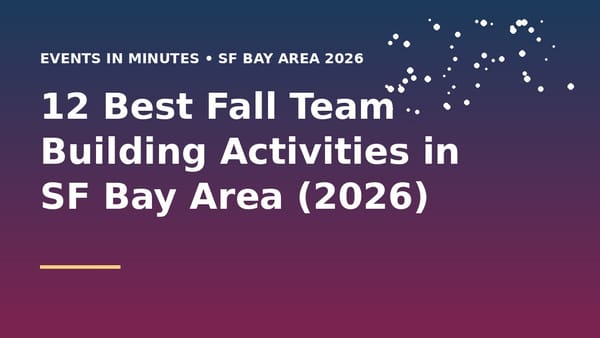 12 Best Fall Team Building Activities in SF Bay Area (2026)