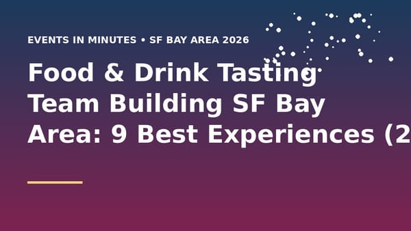Food & Drink Tasting Team Building SF Bay Area: 9 Best Experiences (2026)