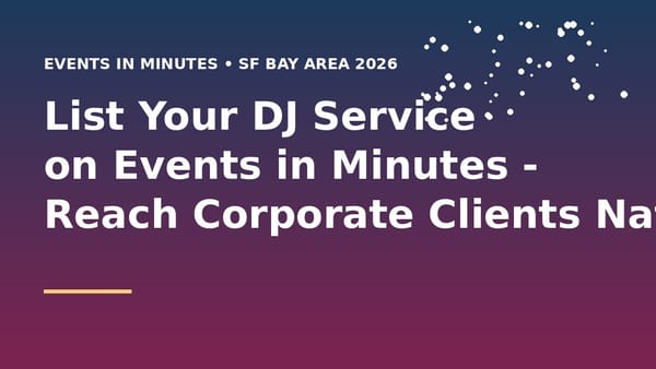 List Your DJ Service on Events in Minutes - Reach Corporate Clients Nationwide (2026)