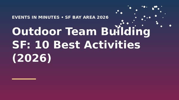 Outdoor Team Building SF: 10 Best Activities (2026)