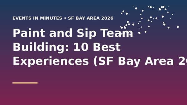 Paint and Sip Team Building: 10 Best Experiences (SF Bay Area 2026)