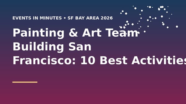 Painting & Art Team Building San Francisco: 10 Best Activities (2026)