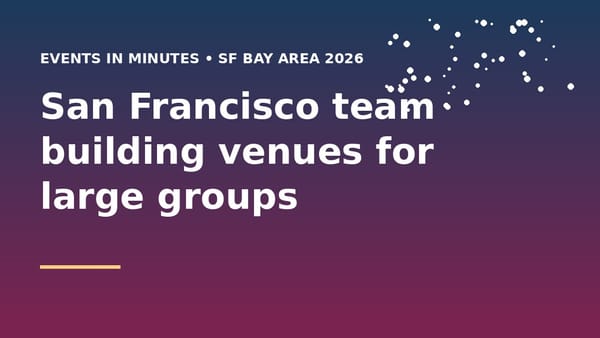 San Francisco team building venues for large groups
