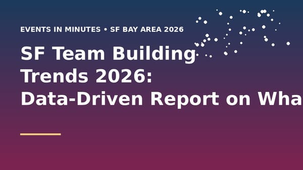 SF Team Building Trends 2026: Data-Driven Report on What's Working