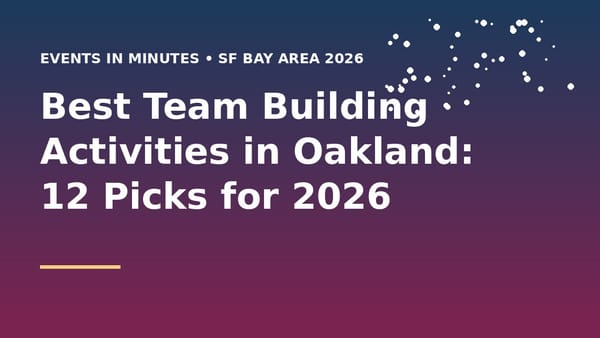 Best Team Building Activities in Oakland: 12 Picks for 2026
