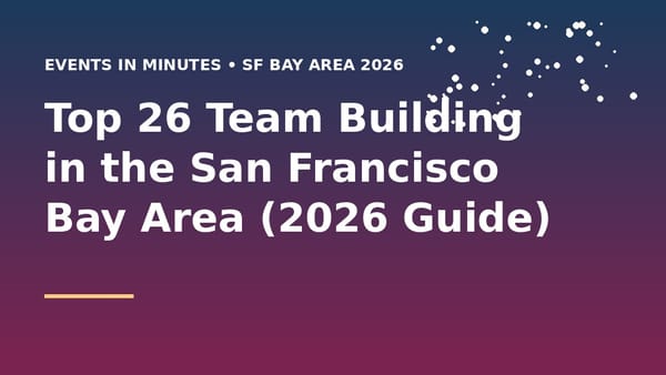 Top 26 Team Building in the San Francisco Bay Area (2026 Guide)