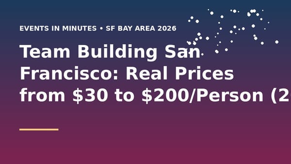 Team Building San Francisco: Real Prices from $30 to $200/Person (2026)