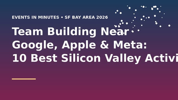 Team building activities near Google, Apple, and Meta campuses in Silicon Valley 2026