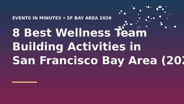 8 Best Wellness Team Building Activities in San Francisco Bay Area (2026)